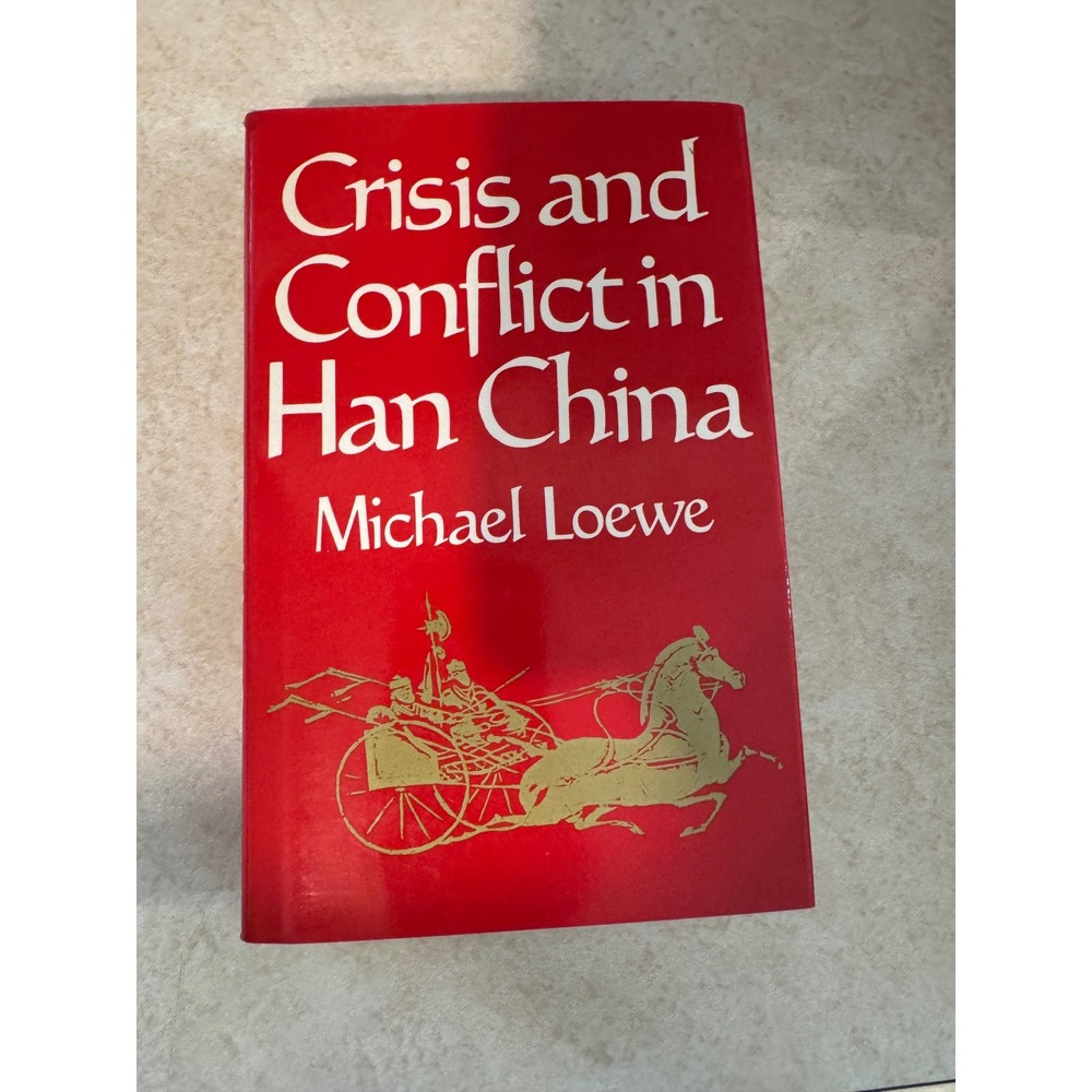 Crisis and Conflict in Han China 104 BC to AD 9 Michael Loewe 1974 First Edition
